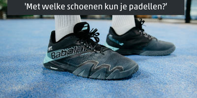 Met welke schoenen kun je padellen?