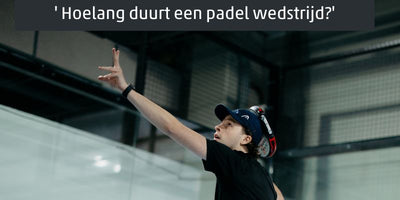 Hoelang duurt een padel wedstrijd?
