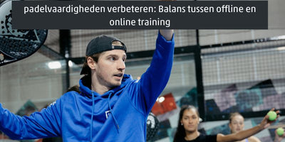 padelvaardigheden verbeteren: Balans tussen persoonlijke training en online training