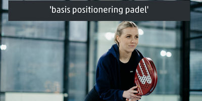 Basis positionering padel